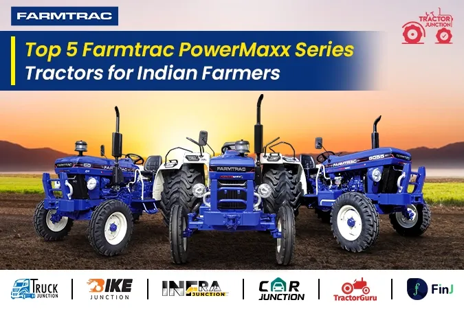 Which Farmtrac PowerMaxx Tractor Should You Buy? Top 5 Models Compared