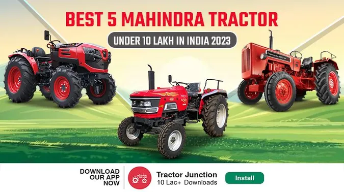 Best 5 Mahindra Tractors Under 10 Lakh in India 2024: Features and Benefits