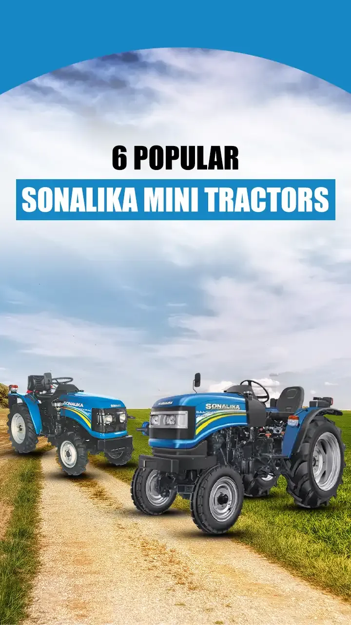 Popular 6 Sonalika Mini Tractors for Small Farms