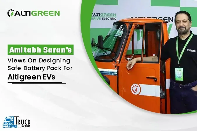 Amitabh Saran's Views On Designing Safe Battery Pack For Altigreen EVs