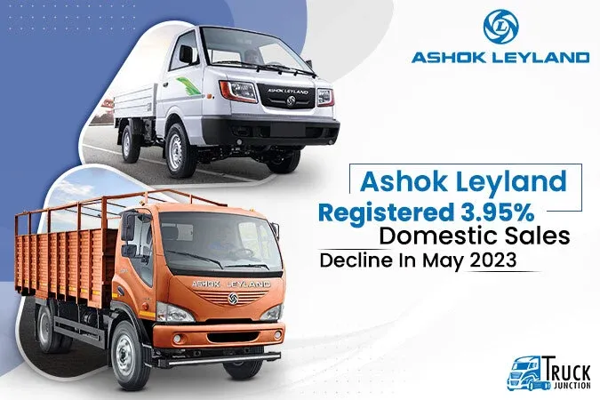 Ashok Leyland Domestic Sales Declined By 3.95% In May 2023
