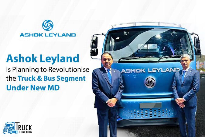 Ashok Leyland is Planning to Revolutionise the Truck & Bus Segment Under New MD