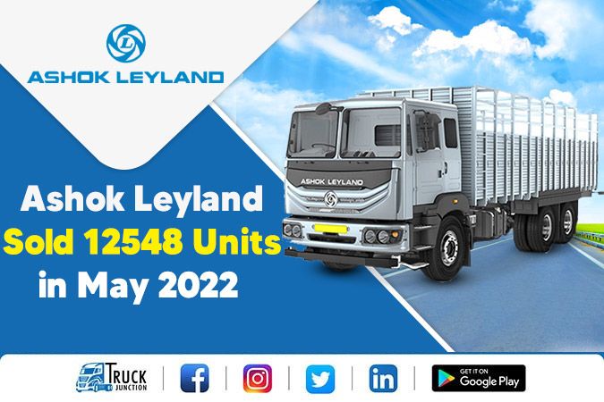 Ashok Leyland Sold 12548 Units in May 2022