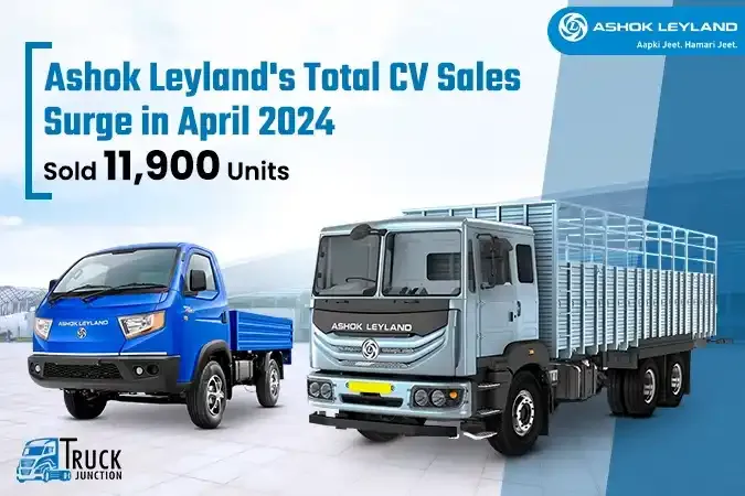 Ashok Leyland's Total CV Sales Surge in April 2024, Sold 11,900 Units