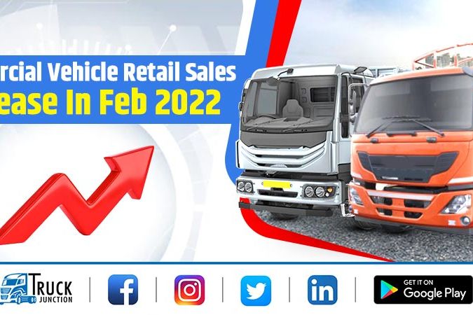 Commercial Vehicle Retail Sales Increase In Feb 2022