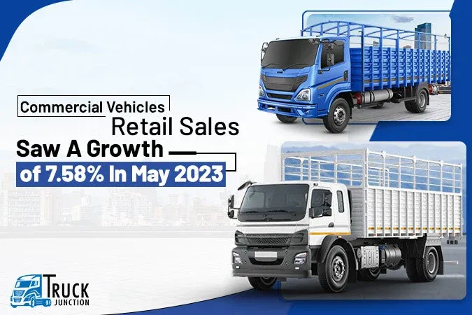 Commercial Vehicles Retail Sales Saw a Growth of 7.58% in May 2023