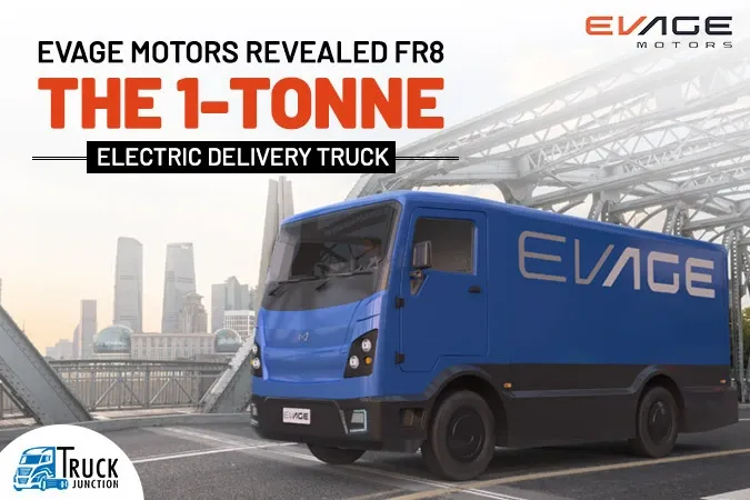 EVage Motors Revealed FR8 - The 1-tonne Electric Delivery Truck
