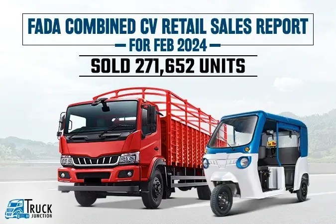 FADA Combined CV Retail Sales Report for Feb 2024: Sold 271,652 Units