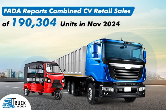 FADA Combined CV Retail Sales Report : 190,304 Units Sold in November 2024