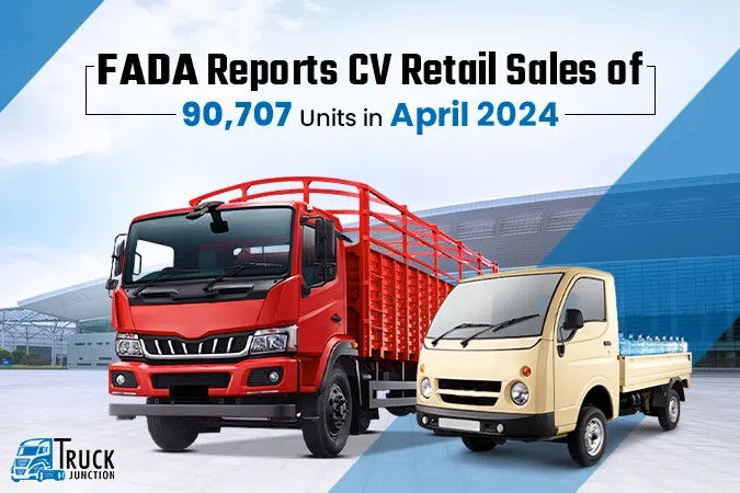 FADA CV Retail Sales Reached 90,707 Units in April 2024