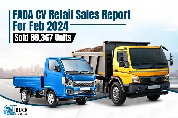 FADA Commercial Vehicle Retail Sales Report For Feb 2024 : Sold 88,367 Units