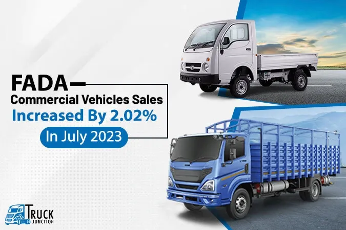 FADA Commercial Vehicle Sales Increased By 2.02% In July 2023