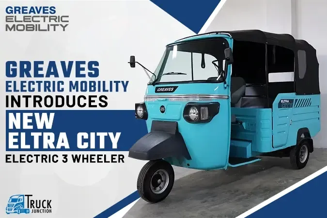 Greaves Electric Mobility Introduces New Eltra City Electric 3 Wheeler