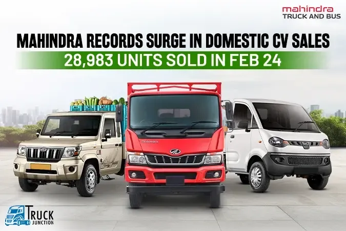 Mahindra Records Surge in Domestic CV Sales: 28,983 Units Sold in Feb 24