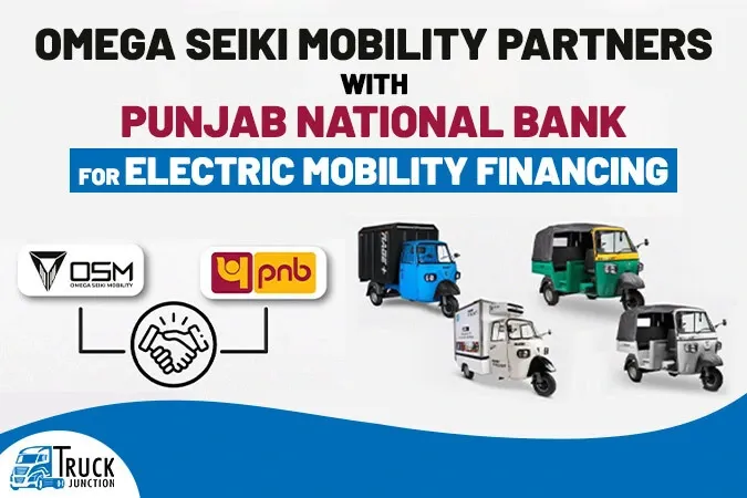 Omega Seiki Mobility Partners with Punjab National Bank for Electric Mobility Financing