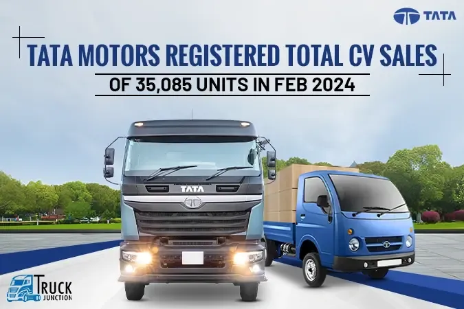 Tata Motors Registered Total CV Sales of 35,085 Units in Feb 2024