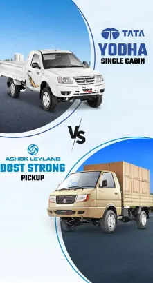 Compare Tata Yodha Single Cabin Vs Ashok Leyland Dost Strong Pickup