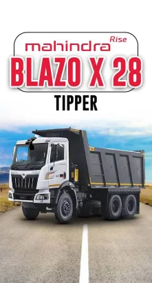 Mahindra Blazo X 28 Tipper : Extra Mileage Extra Profit